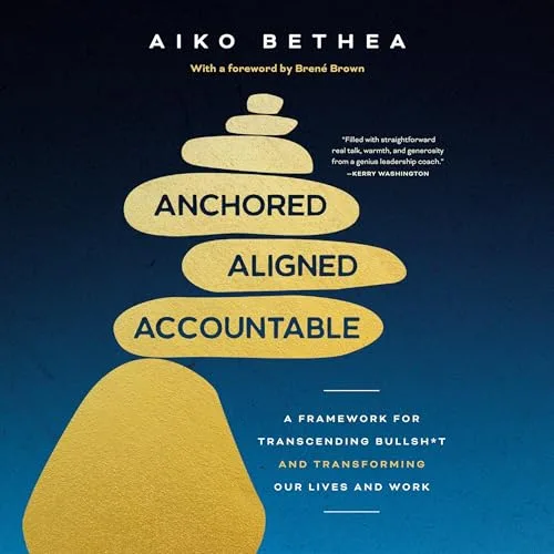 Anchored, Aligned, Accountable By Aiko Bethea